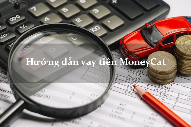 Hướng dẫn vay tiền MoneyCat