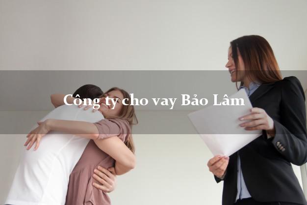Công ty cho vay Bảo Lâm Lâm Đồng