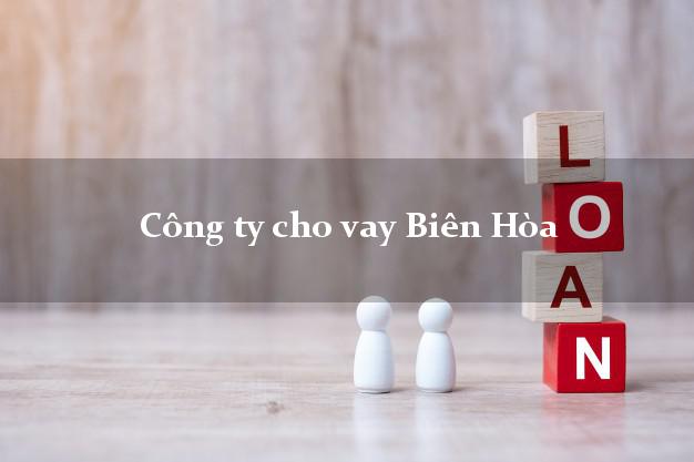 Công ty cho vay Biên Hòa Đồng Nai