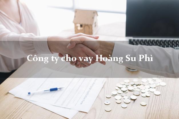 Công ty cho vay Hoàng Su Phì Hà Giang