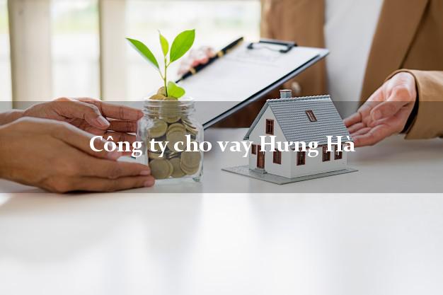 Công ty cho vay Hưng Hà Thái Bình