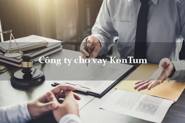 Công ty cho vay KonTum Kon Tum