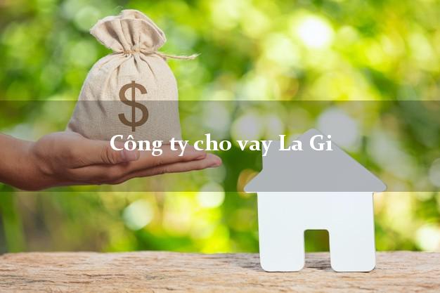 Công ty cho vay La Gi Bình Thuận