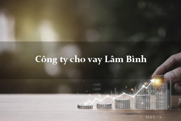 Công ty cho vay Lâm Bình Tuyên Quang