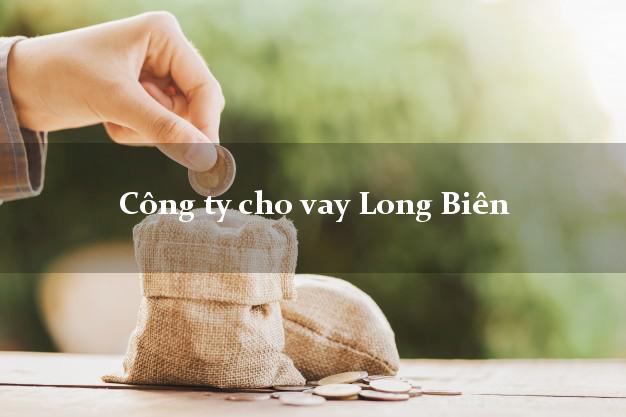 Công ty cho vay Long Biên Hà Nội