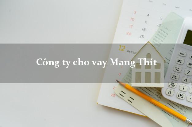 Công ty cho vay Mang Thít Vĩnh Long