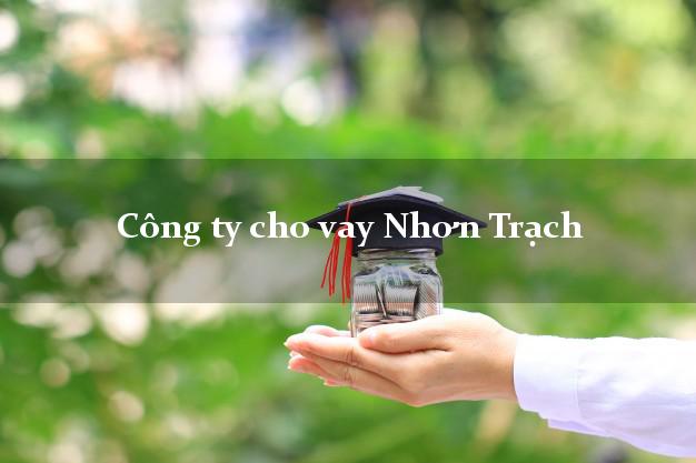 Công ty cho vay Nhơn Trạch Đồng Nai