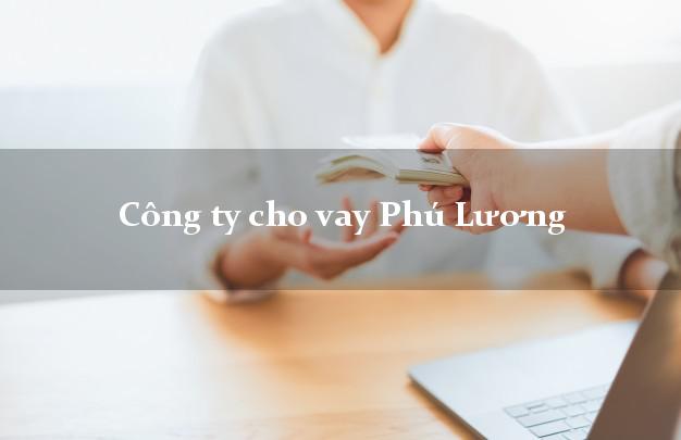Công ty cho vay Phú Lương Thái Nguyên