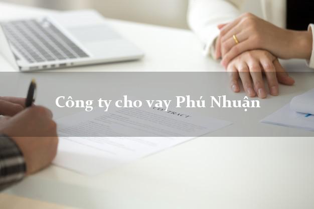 Công ty cho vay Phú Nhuận Hồ Chí Minh