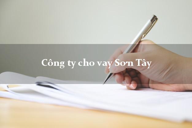 Công ty cho vay Sơn Tây Hà Nội