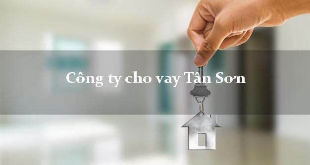 Công ty cho vay Tân Sơn Phú Thọ
