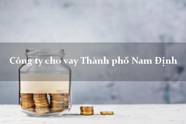 Công ty cho vay Thành phố Nam Định