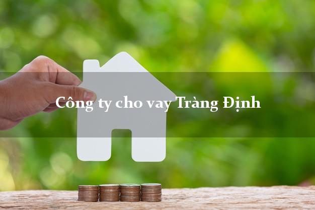 Công ty cho vay Tràng Định Lạng Sơn