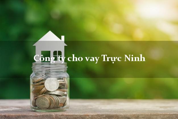 Công ty cho vay Trực Ninh Nam Định