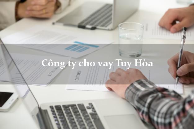 Công ty cho vay Tuy Hòa Phú Yên