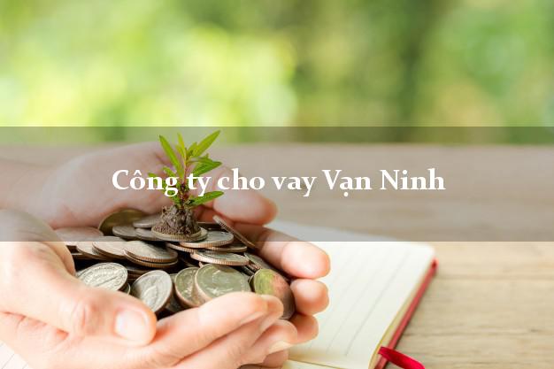 Công ty cho vay Vạn Ninh Khánh Hòa