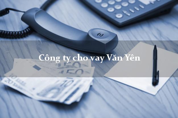 Công ty cho vay Văn Yên Yên Bái