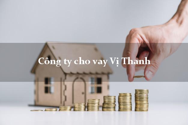 Công ty cho vay Vị Thanh Hậu Giang