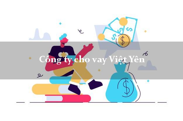 Công ty cho vay Việt Yên Bắc Giang